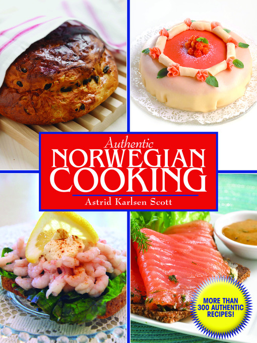 Title details for Authentic Norwegian Cooking by Astrid Karlsen Scott - Available
